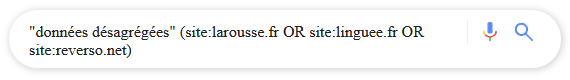 "données désagrégées" (site:larousse.fr OR site:linguee.fr OR site:reverso.net)